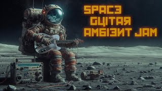 Space Guitar Ambient Jam (Mulecaster Noodling)