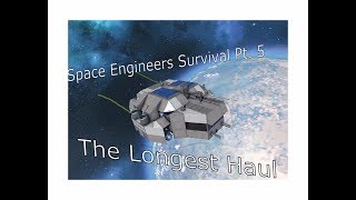 Space Engineers Survival Pt. 5: The Longest Haul