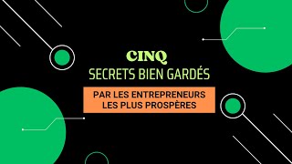 5 Secrets bien gardés par les entrepreneurs