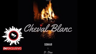 SOMAR ✘ D Diaz "Cheval Blanc" [DU Exclusivo - Official Audio]