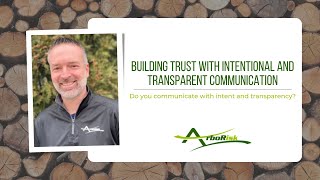 Building Trust with Intentional and Transparent Communication