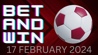 SATURDAY FOOTBALL PREDICTIONS 17/02/24 | SOCCER PREDICTIONS TODAY | SURE 2 ODDS