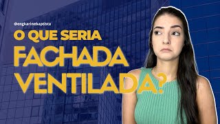 O que seria a fachada ventilada?