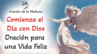 📿 Oracion de la Mañana 📿 Comienza el Día con Dios: Oración para una Vida Feliz