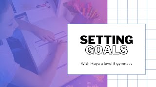 Setting Goals with Maya Level 8 Gymnast