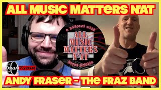 All Music Matters N'At - Andy Fraser (The Fraz Band) #interview #podcast #musician #rockmusic