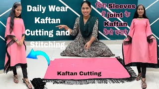 Daily Wear Kaftan Cutting and Stitching || बिना Sleeves में joint के अपने नाप से Kaftan कैसे बनाएं