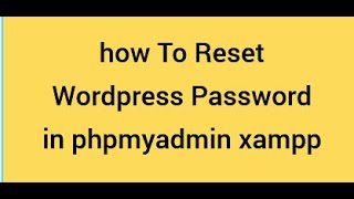 How to Reset WordPress Admin Panel Password On Localhost Xampp Server