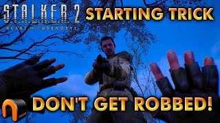 STALKER 2 Don't Get Robbed! Starting Trick!