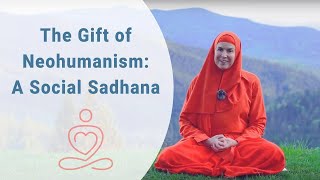 The Gift of Neohumanism: A Social Sadhana