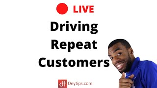 Driving Repeat Customers To Your Business