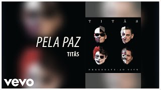 Titãs - Pela Paz - DVD Nheengatu Ao Vivo (Áudio Oficial)