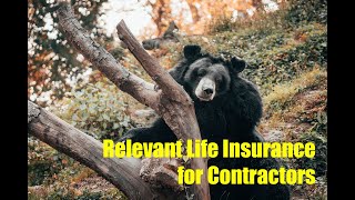 Relevant Life Insurance for Contractors: Save Money and Protect Your Family