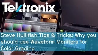 Steve Hullfish Tips & Tricks: Why you should use Waveform Monitors for Color Grading