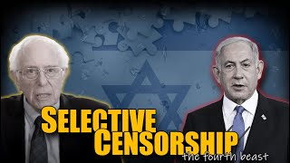 Bernie Sanders expose Netanyahu Selective Censorship the Fourth Beast