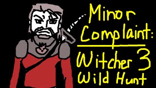 MINOR COMPLAINT ► WITCHER 3: WILD HUNT