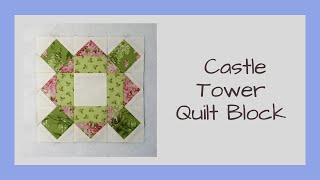 Castle Tower Quilt Block Video Tutorial