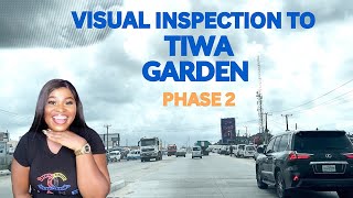 VISUAL INSPECTION TO TIWA GARDEN PHASE 2 #alarocity #roadtrip #lekkiairport (PART 1)