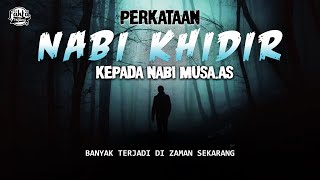 TERBUKTI DI ZAMAN SEKARANG! Realita Akhir Zaman | Nasihat Nabi Khidir AS Kepada Nabi Musa AS