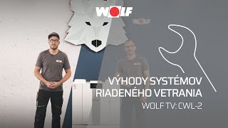 Výhody systémov riadeného vetrania | WOLF TV - CWL-2