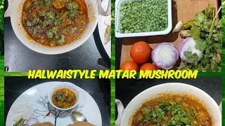 15 min.|Punjabi Flavour|Halwaistyle Matar Mushroom Ki Latpati Masaledar Sabji Punjabi Kitchen Recipe