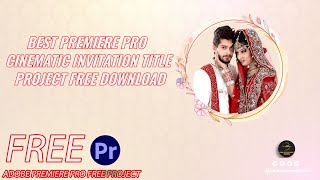 🔥BEST PREMIERE PRO CINEMATIC INVITATION TITLE PROJECT DOWNLOAD🔥 || LATEST 2023 || #weddingprojects