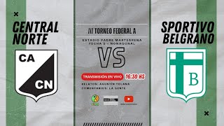 EN VIVO | Central Norte vs Sportivo Belgrano | FEDERAL A