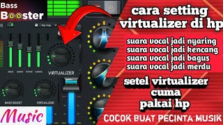 setting ini bass dan vocal jadi bagus cara setting virtualizer pada musik equalizer di android