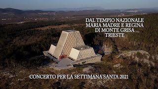 Concerto per la settimana Santa 2021 - Tempio Nazionale Mariano di Monte Grisa