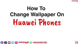 How To Change Wallpaper On Huawei Phones