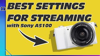 2021 Best sony a5100 settings for streaming!