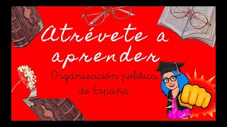 ORGANIZACIÓN POLÍTICA DE ESPAÑA