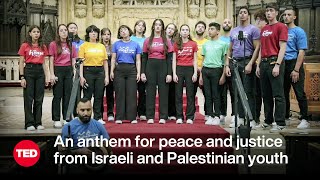 An Anthem for Peace and Justice From Israeli and Palestinian Youth | Jerusalem Youth Chorus | TED