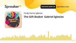 The Gift Basket  Gabriel Iglesias