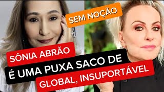 SÔNIA ABRÃO DETONA E A SITUAÇÃO FICA FEIA UMA PUXA SACO