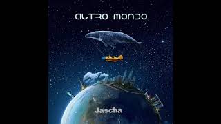 Jascha - Altro Mondo (SNIPPED VERSION)