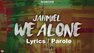 Jahmiel   We Alone Lyrics, parole