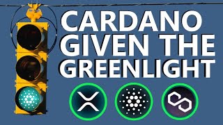 CARDANO, XRP *GREENLIGHTED*