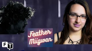 Full interview with Feather Miigwan