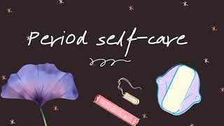 Period self-care |Self love talks