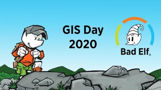 Bad Elf Webinar 6 - GIS Day 2020