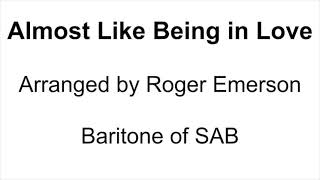 Almost Like Being In Love - Baritone of SAB