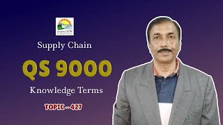 QS 9000 | Knowledge Terms | Supply Chain  || TOPIC  - 427