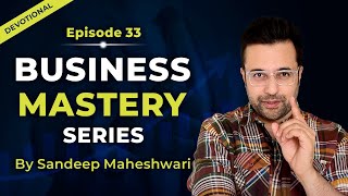 EP 33 of 40 - Business Mastery Series | By Sandeep Maheshwari | Hindi