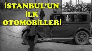 Türkiye'nin İlk Otomobilleri - Eski İstanbul Fotoğrafları