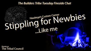 Hawkeye's Custom Corner - Stippling Tips for Beginners - Builders Tribe Tuesday Fireside Chat