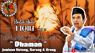 Bedah Buku Fiqih " Dhaman " Jaminan Hutang, Barang & Orang - Ustadz. Abdul Somad, LC,. MA || Part 23