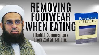 Removing Footwear When Eating (Hadith Commentary from Zad al-Talibin) | Mufti Abdur-Rahman Mangera