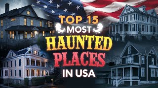 Top 15 Haunted Places in America That Will Give Yo