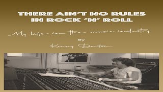 Kenny Denton's There Ain't No Rules In Rock n Roll  Available From Amazon Books.